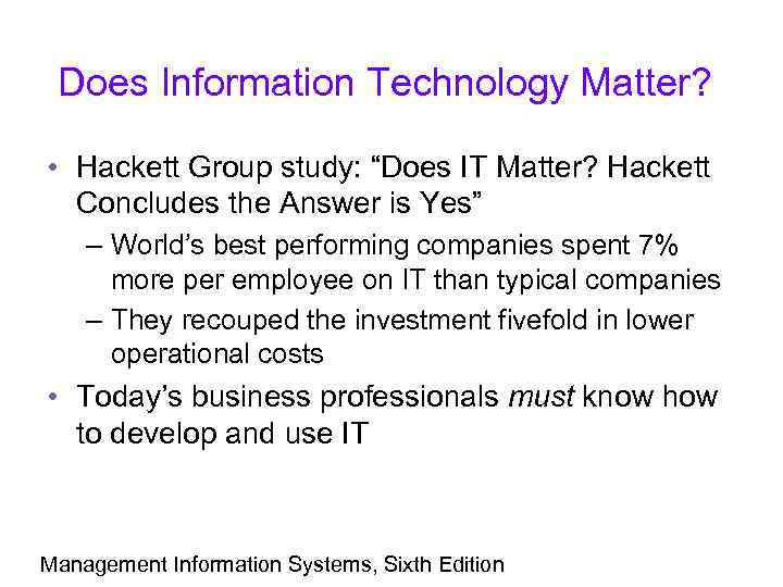 Does Information Technology Matter? • Hackett Group study: “Does IT Matter? Hackett Concludes the