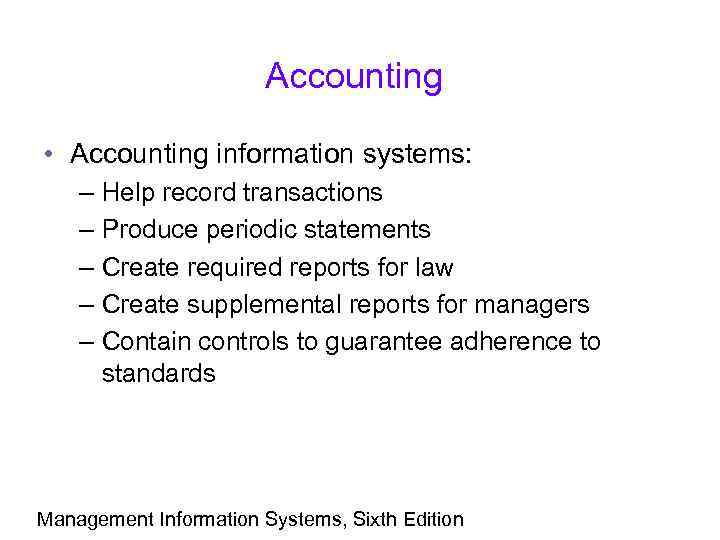 Accounting • Accounting information systems: – Help record transactions – Produce periodic statements –