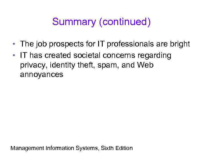 Summary (continued) • The job prospects for IT professionals are bright • IT has