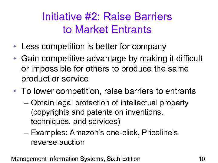 Initiative #2: Raise Barriers to Market Entrants • Less competition is better for company