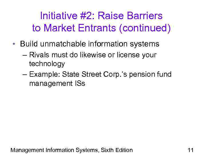 Initiative #2: Raise Barriers to Market Entrants (continued) • Build unmatchable information systems –