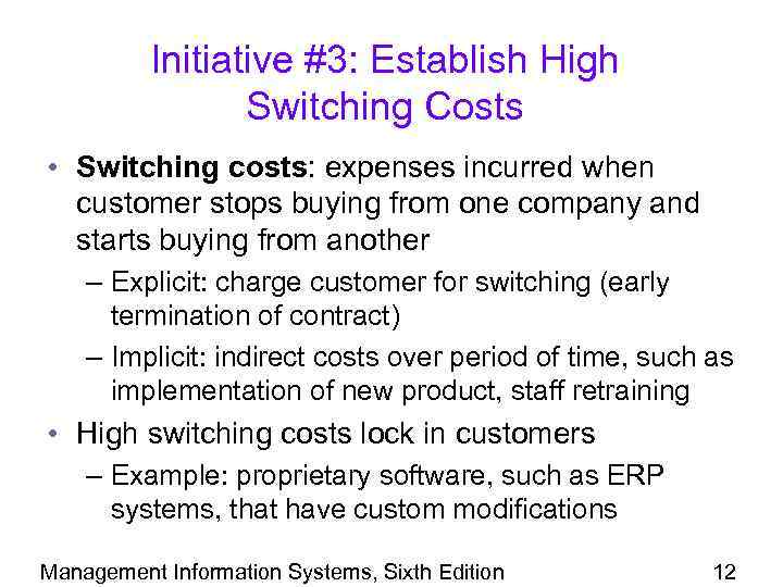 Initiative #3: Establish High Switching Costs • Switching costs: expenses incurred when customer stops