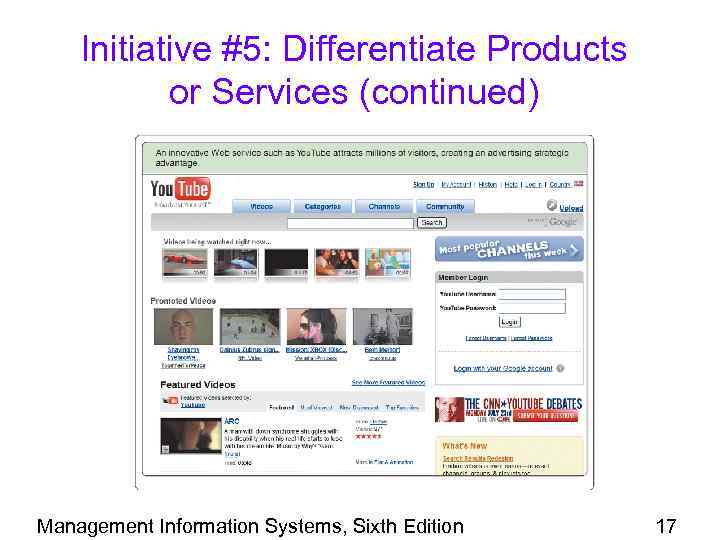 Initiative #5: Differentiate Products or Services (continued) Management Information Systems, Sixth Edition 17 