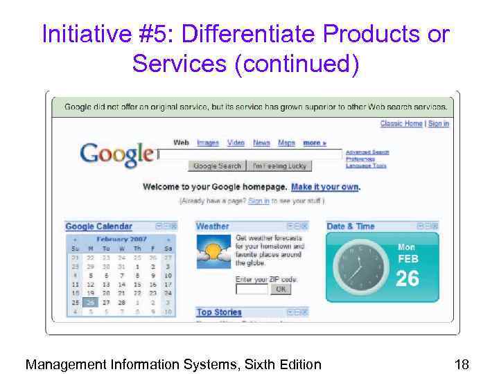 Initiative #5: Differentiate Products or Services (continued) Management Information Systems, Sixth Edition 18 