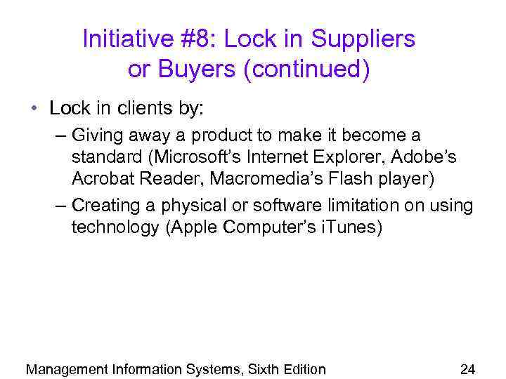 Initiative #8: Lock in Suppliers or Buyers (continued) • Lock in clients by: –
