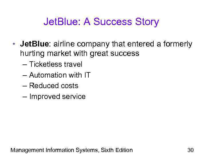 Jet. Blue: A Success Story • Jet. Blue: airline company that entered a formerly