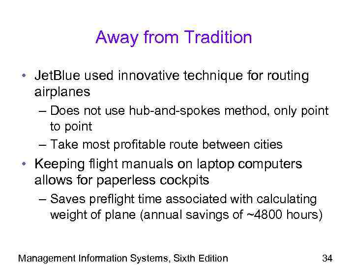 Away from Tradition • Jet. Blue used innovative technique for routing airplanes – Does