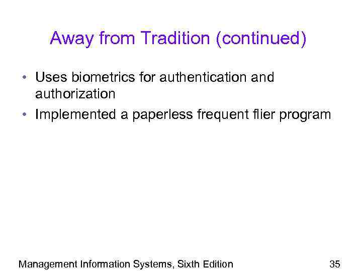 Away from Tradition (continued) • Uses biometrics for authentication and authorization • Implemented a