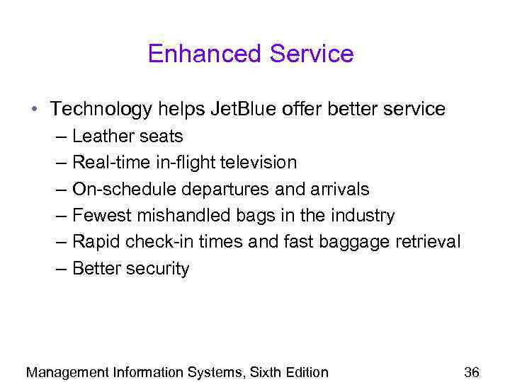 Enhanced Service • Technology helps Jet. Blue offer better service – Leather seats –