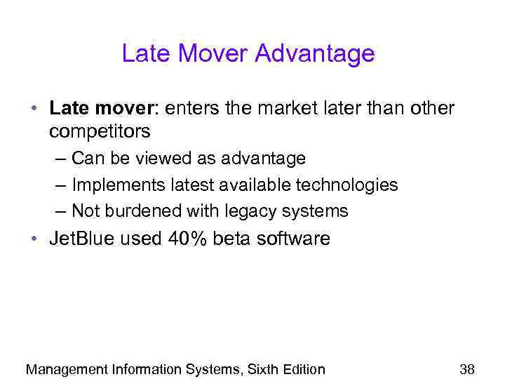 Late Mover Advantage • Late mover: enters the market later than other competitors –