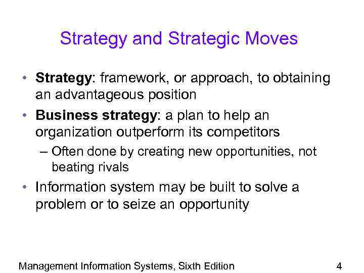 Strategy and Strategic Moves • Strategy: framework, or approach, to obtaining an advantageous position