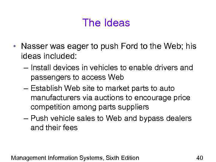 The Ideas • Nasser was eager to push Ford to the Web; his ideas