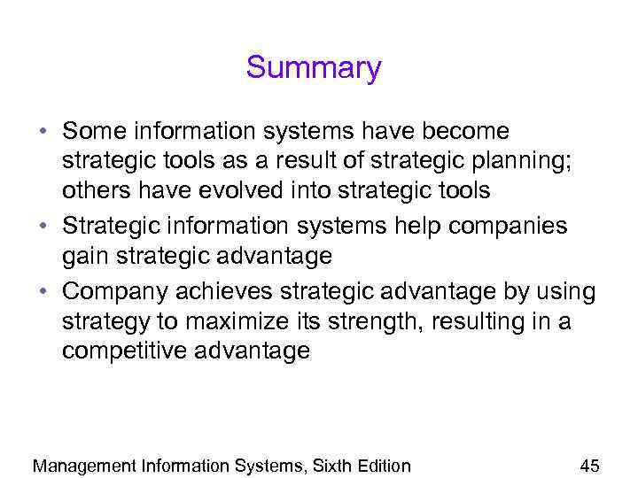 Summary • Some information systems have become strategic tools as a result of strategic