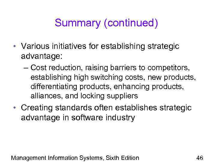 Summary (continued) • Various initiatives for establishing strategic advantage: – Cost reduction, raising barriers