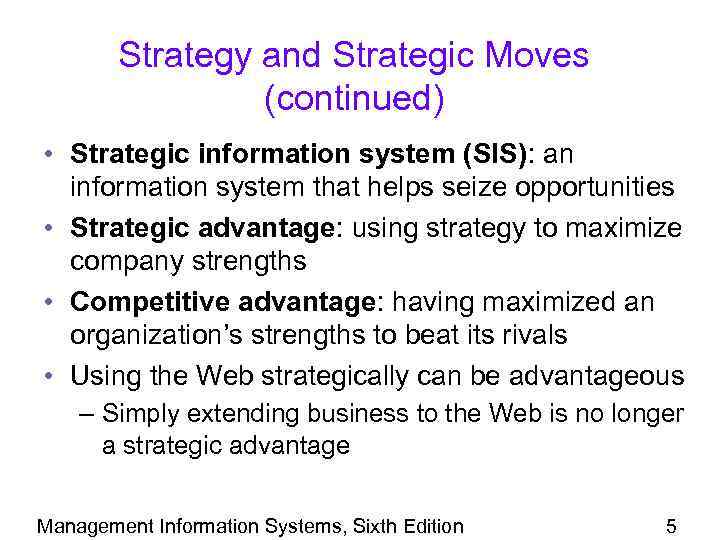 Strategy and Strategic Moves (continued) • Strategic information system (SIS): an information system that