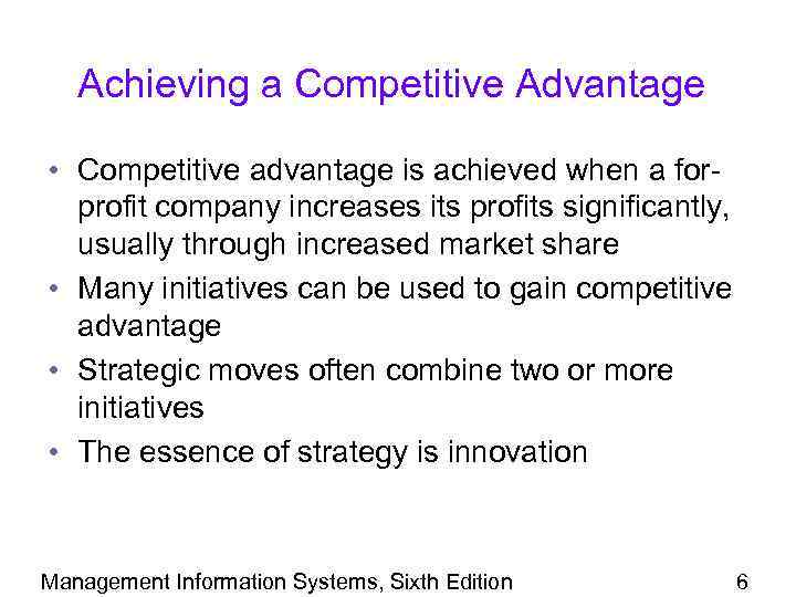 Achieving a Competitive Advantage • Competitive advantage is achieved when a forprofit company increases