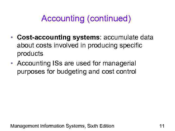 Accounting (continued) • Cost-accounting systems: accumulate data about costs involved in producing specific products