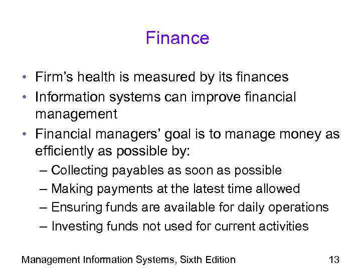 Finance • Firm’s health is measured by its finances • Information systems can improve