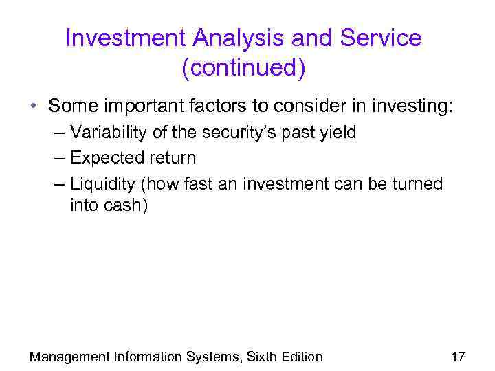 Investment Analysis and Service (continued) • Some important factors to consider in investing: –