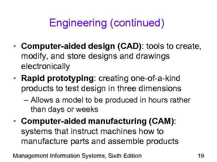 Engineering (continued) • Computer-aided design (CAD): tools to create, modify, and store designs and