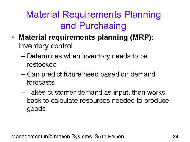 Material Requirements Planning and Purchasing • Material requirements planning (MRP): inventory control – Determines