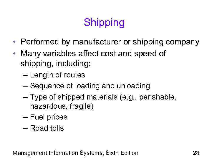 Shipping • Performed by manufacturer or shipping company • Many variables affect cost and