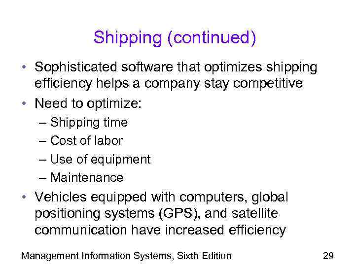 Shipping (continued) • Sophisticated software that optimizes shipping efficiency helps a company stay competitive