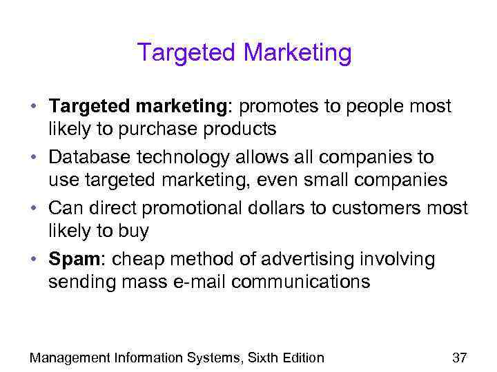 Targeted Marketing • Targeted marketing: promotes to people most likely to purchase products •