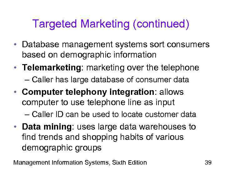 Targeted Marketing (continued) • Database management systems sort consumers based on demographic information •