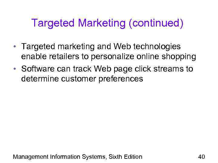 Targeted Marketing (continued) • Targeted marketing and Web technologies enable retailers to personalize online