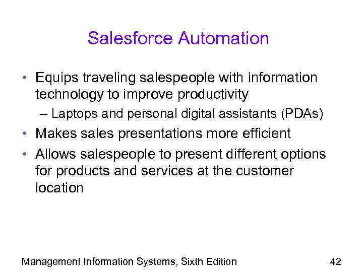 Salesforce Automation • Equips traveling salespeople with information technology to improve productivity – Laptops