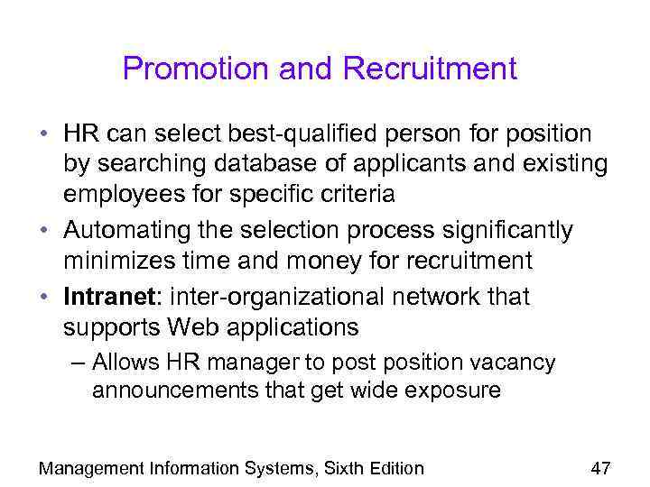 Promotion and Recruitment • HR can select best-qualified person for position by searching database