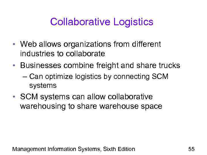 Collaborative Logistics • Web allows organizations from different industries to collaborate • Businesses combine