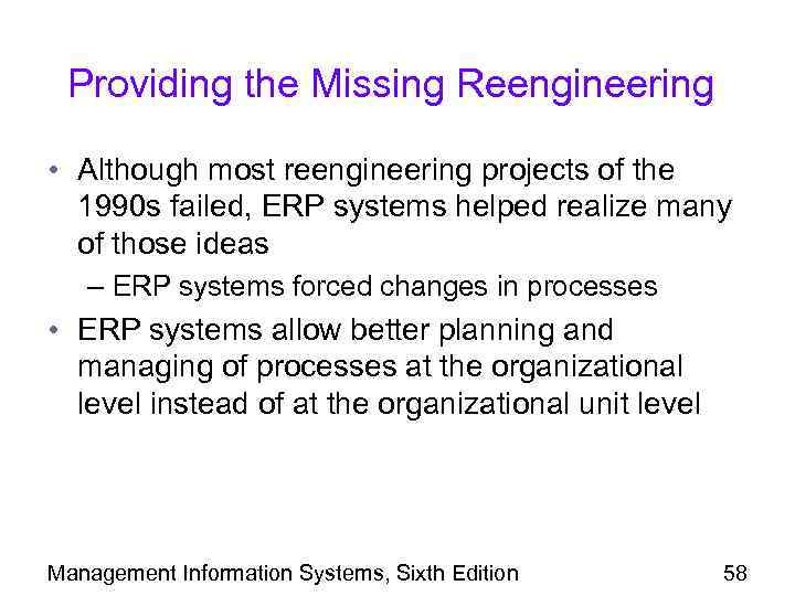 Providing the Missing Reengineering • Although most reengineering projects of the 1990 s failed,