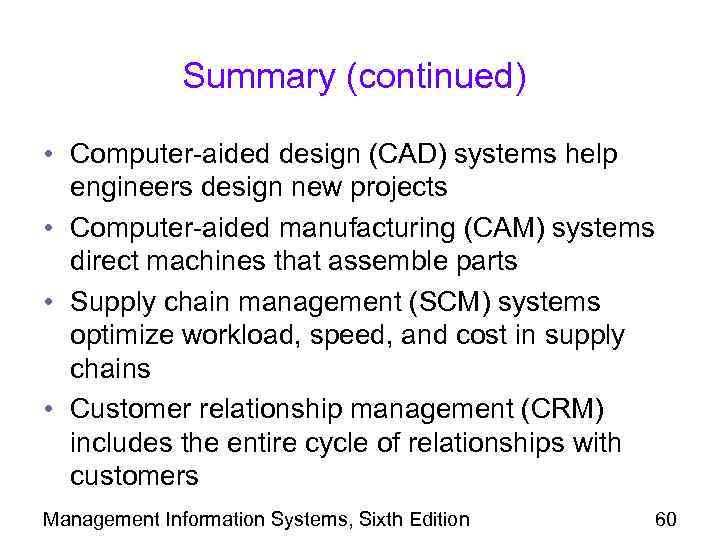 Summary (continued) • Computer-aided design (CAD) systems help engineers design new projects • Computer-aided