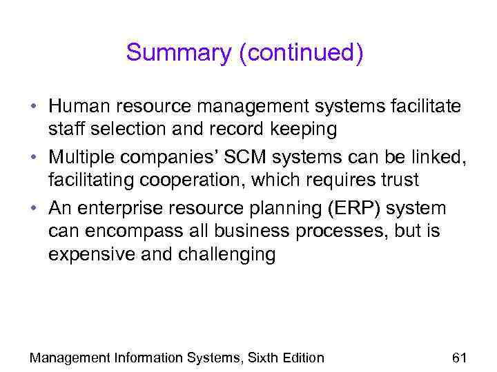 Summary (continued) • Human resource management systems facilitate staff selection and record keeping •