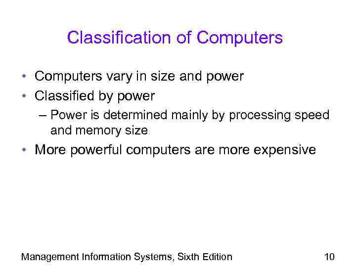 Classification of Computers • Computers vary in size and power • Classified by power