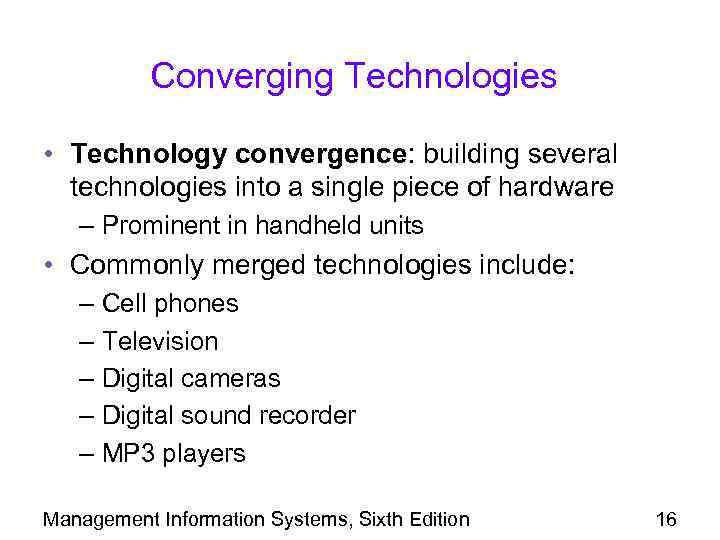 Converging Technologies • Technology convergence: building several technologies into a single piece of hardware