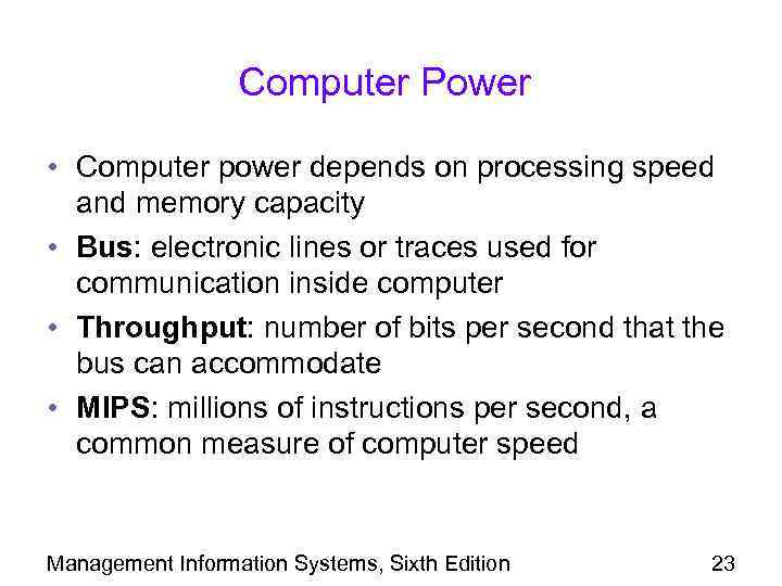 Computer Power • Computer power depends on processing speed and memory capacity • Bus: