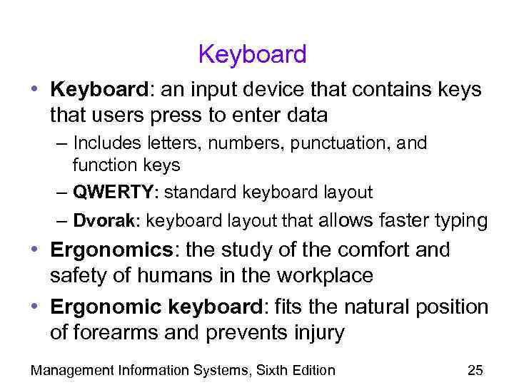Keyboard • Keyboard: an input device that contains keys that users press to enter