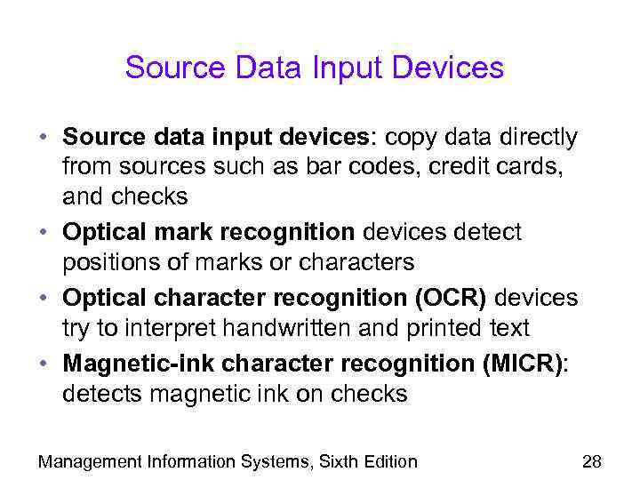 Source Data Input Devices • Source data input devices: copy data directly from sources