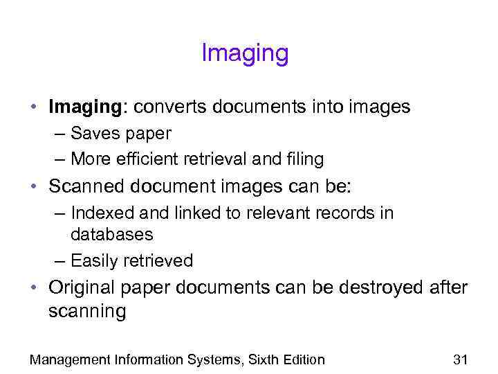 Imaging • Imaging: converts documents into images – Saves paper – More efficient retrieval