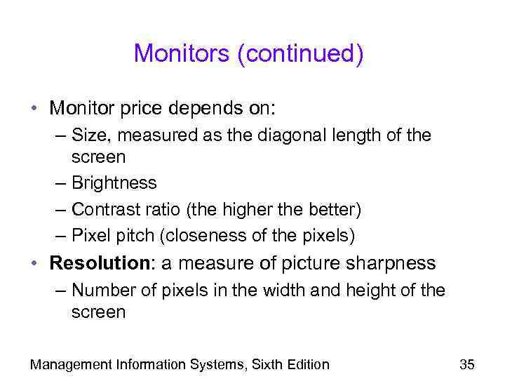 Monitors (continued) • Monitor price depends on: – Size, measured as the diagonal length