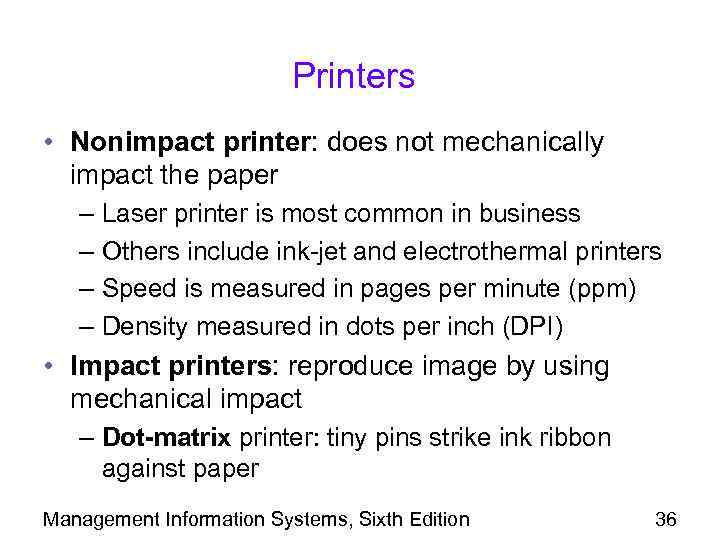 Printers • Nonimpact printer: does not mechanically impact the paper – Laser printer is