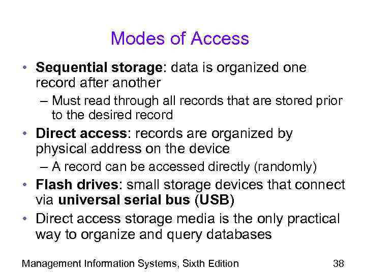 Modes of Access • Sequential storage: data is organized one record after another –