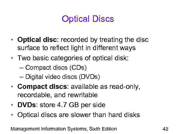 Optical Discs • Optical disc: recorded by treating the disc surface to reflect light
