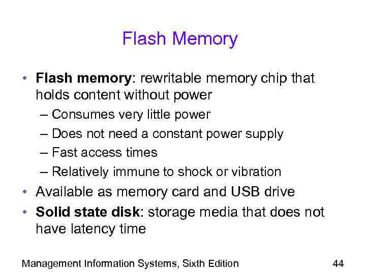 Flash Memory • Flash memory: rewritable memory chip that holds content without power –