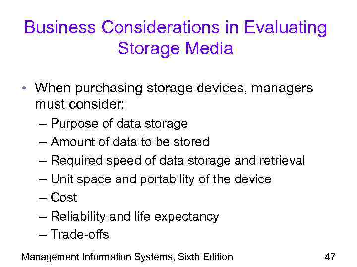 Business Considerations in Evaluating Storage Media • When purchasing storage devices, managers must consider: