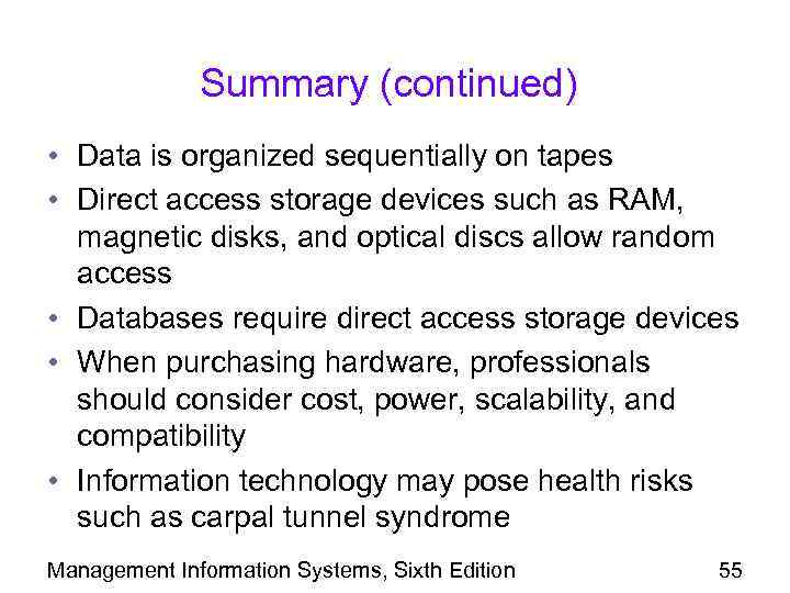 Summary (continued) • Data is organized sequentially on tapes • Direct access storage devices