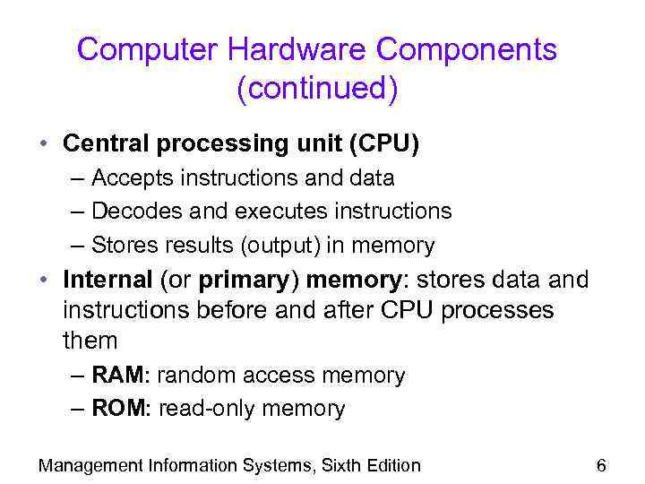 Computer Hardware Components (continued) • Central processing unit (CPU) – Accepts instructions and data